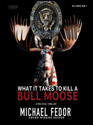 cover image of What It Takes to Kill a Bull Moose